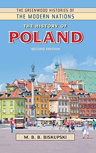 The History of Poland (Greenwood Histories of the Modern Nations)