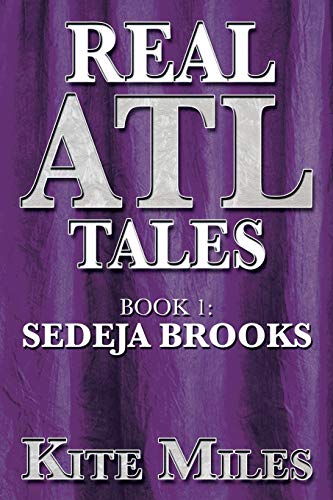 REAL ATL TALES: BOOK 1: SEDEJA BROOKS