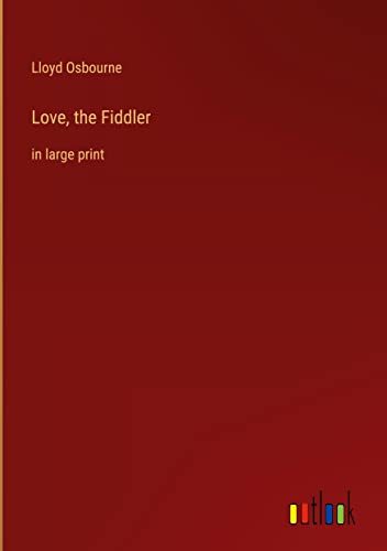 Love, the Fiddler: in large print