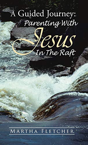 A Guided Journey: Parenting With Jesus in the Raft