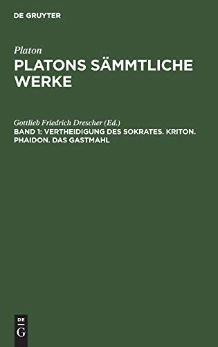 Vertheidigung des Sokrates. Kriton. Phaidon. Das Gastmahl (Platon: Platons sämmtliche Werke)