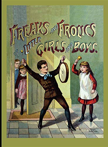 Freaks & Frolics of Little GS & Bs (Hc) (American Antiquarian Society)