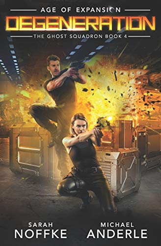 Degeneration: Age of Expansion - A Kurtherian Gambit Series (The Ghost Squadron, Band 4)