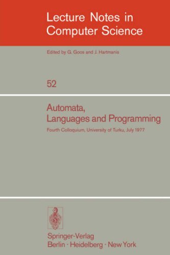 Automata, Languages and Programming: Fourth Colloquium, University of Turku, Finnland, July 18-22, 1977 (Lecture Notes in Computer Science)