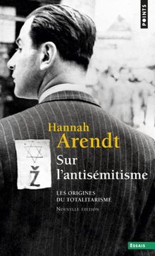 Les origines du totalitarisme. Vol. 1. Sur l'antisémitisme