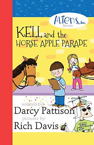 Kell and the Horse Apple Parade: Aliens, Inc. Chapter Book Series, Book 2 (The Aliens, Inc. Chapter Book series, Band 2)