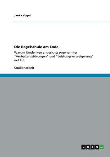 Die Regelschule am Ende: Warum Umdenken angesichts sogenannter Verhaltensstörungen und Leistungsverweigerung not tut