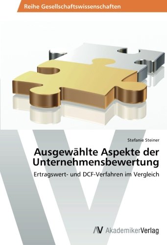 Ausgewählte Aspekte der Unternehmensbewertung: Ertragswert- und DCF-Verfahren im Vergleich