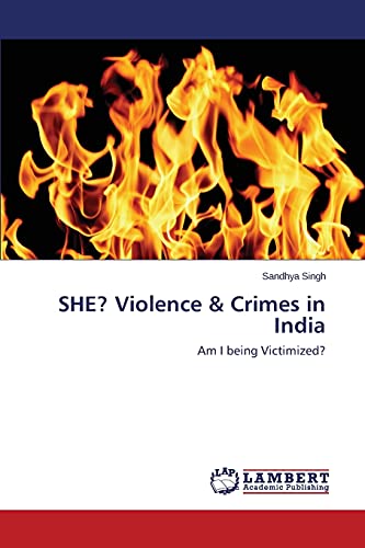 SHE? Violence & Crimes in India: Am I being Victimized?