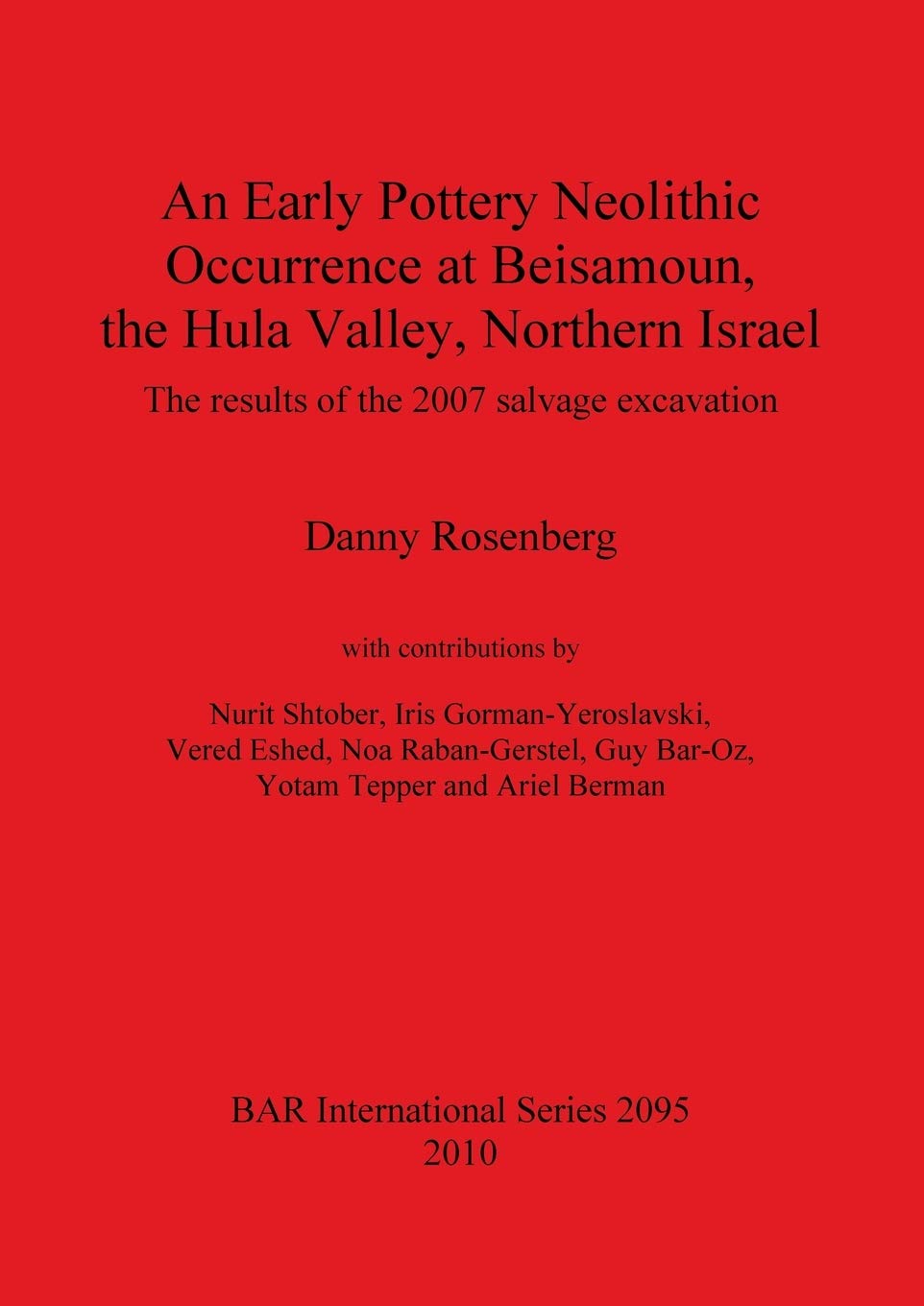 An Early Pottery Neolithic Occurrence at Beisamoun, the Hula Valley, Northern Israel: The results of the 2007 salvage excavation (Bar S, Band 2095)