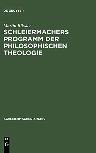 Schleiermachers Programm der Philosophischen Theologie (Schleiermacher-Archiv, 14, Band 14)