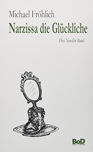 Narzissa die Glückliche: Drei Novellen Band