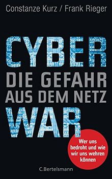 Cyberwar – Die Gefahr aus dem Netz: Wer uns bedroht und wie wir uns wehren können