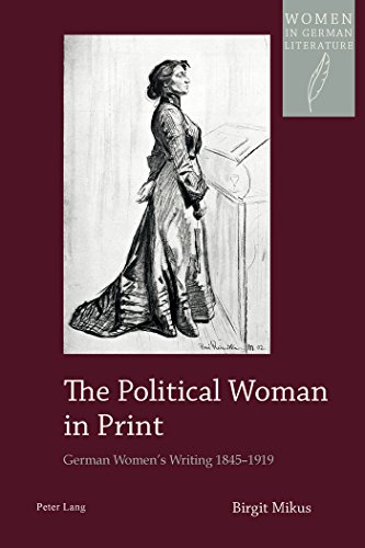 The Political Woman in Print: German Women's Writing 1845-1919 (Women in German Literature)