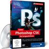 Adobe Photoshop CS6 für Fortgeschrittene - Das Praxis-Training