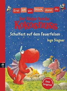 Erst ich ein Stück, dann du - Der kleine Drache Kokosnuss - Schulfest auf dem Feuerfelsen (Erst ich ein Stück ... (mit dem kleinen Drachen Kokosnuss), Band 6)