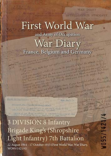 3 DIVISION 8 Infantry Brigade King's (Shropshire Light Infantry) 7th Battalion: 22 August 1914 - 17 October 1915 (First World War, War Diary, WO95/1421/4)