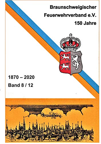 150 Jahre Braunschweigischer Feuerwehrverband: Verbandsarbeit einst und jetzt