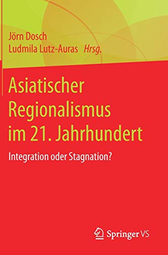 Asiatischer Regionalismus im 21. Jahrhundert: Integration oder Stagnation?