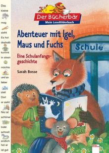 Der Bücherbär: Mein LeseBilderbuch: Abenteuer mit Igel, Maus und Fuchs: Eine Schulanfangsgeschichte