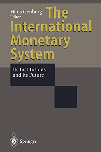 The International Monetary System: Its Institutions and its Future