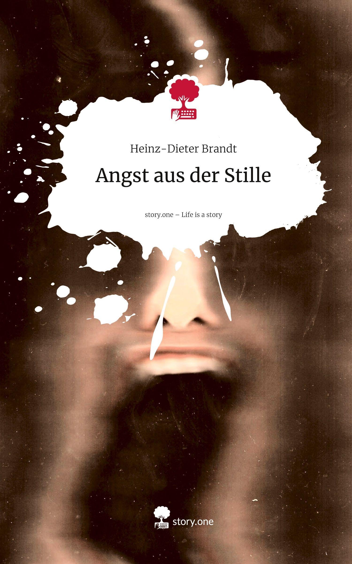 Angst aus der Stille. Life is a Story - story.one