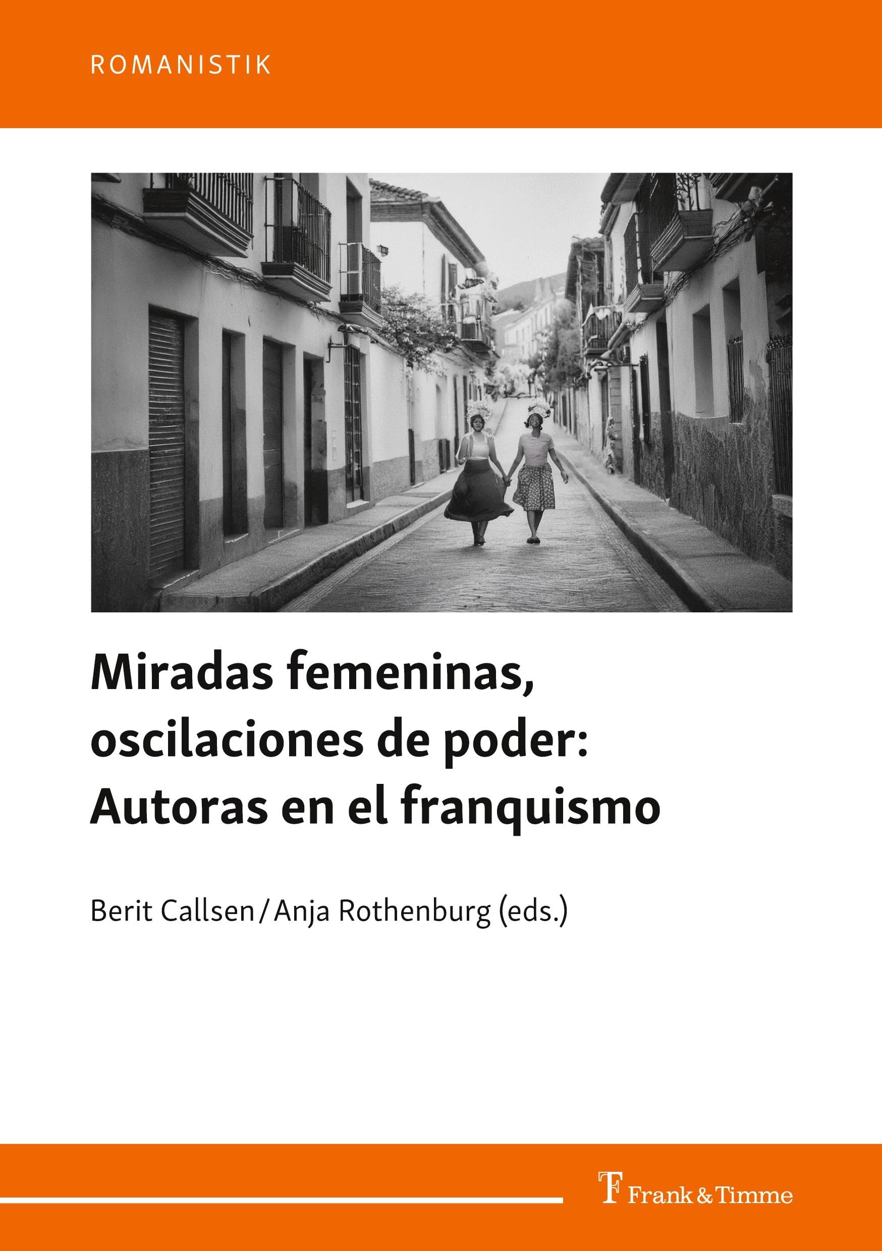 Miradas femeninas, oscilaciones de poder: Autoras en el franquismo (Romanistik, Band 44)