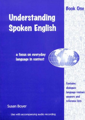 Understanding Spoken English - Book One: A focus on everyday language in context (Understanding Spoken English: A Focus on Everyday Language in Context)
