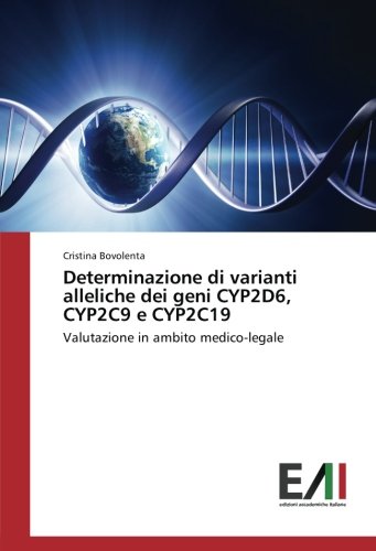 Determinazione di varianti alleliche dei geni CYP2D6, CYP2C9 e CYP2C19: Valutazione in ambito medico-legale