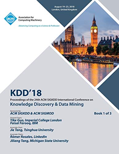 KDD '18: Proceedings of the 24th ACM SIGKDD International Conference on Knowledge Discovery & Data Mining Vol 1