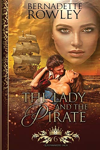 The Lady and the Pirate: An Epic Fantasy Romance Novel (Queenmakers Saga, Band 6)