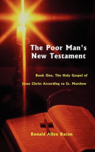 Poor Man's New Testament: Book One, the Holy Gospel of Jesus Christ, According to St. Matthew (The Poor Man's New Testament: The Holy Gospel of Jesus Christ, According to St. Matthew)