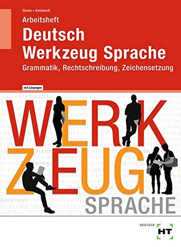 Arbeitsheft mit eingetragenen Lösungen Deutsch - Werkzeug Sprache: Grammatik, Rechtschreibung, Zeichensetzung