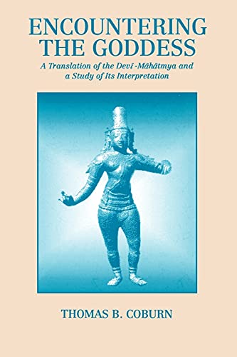 Encountering the Goddess (Suny Series, Teacher Empowerment and School Reform): A Translation of the Devi-Mahatmya and a Study of Its Interpretation (Hindu Series)
