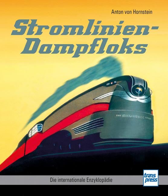 Stromlinien-Dampfloks: Die internationale Enzyklopädie
