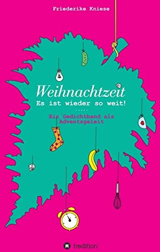 Weihnachtszeit - Es ist wieder so weit!: Ein Gedichtband als Adventsgeleit