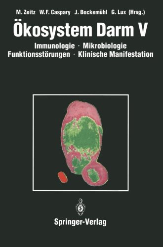 Ökosystem Darm V: Immunologie, Mikrobiologie, Funktionsstörungen, Klinische Manifestation, Klinik und Therapie akuter und chronischer Darmerkrankungen