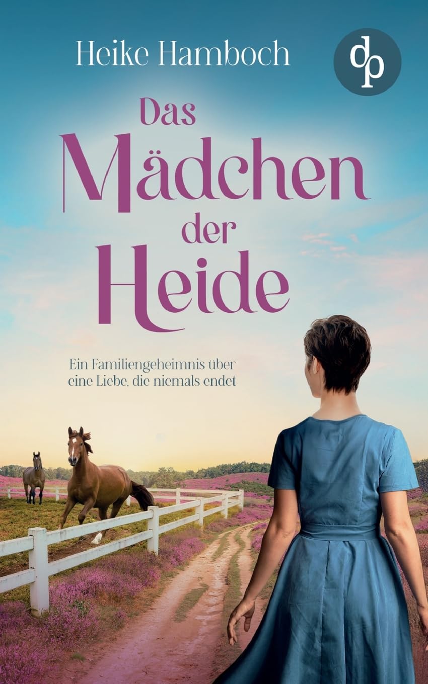Das Mädchen der Heide | Der romantische Familiengeheimnisroman inmitten der wunderschönen Lüneburger Heide: Ein geheimnisvoller Brief und eine Liebe, die die Jahrzehnte überdauert ...