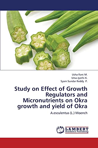 Study on Effect of Growth Regulators and Micronutrients on Okra growth and yield of Okra: A.esculentus (L.) Moench