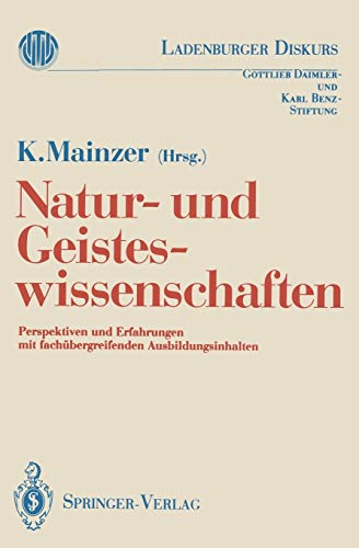 Natur- und Geisteswissenschaften: Perspektiven und Erfahrungen mit fachübergreifenden Ausbildungsinhalten (Ladenburger Diskurs) (German Edition)