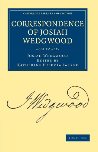 Correspondence of Josiah Wedgwood 3 Volume Set: Correspondence of Josiah Wedgwood 1772 to 1780 (Cambridge Library Collection - Technology)