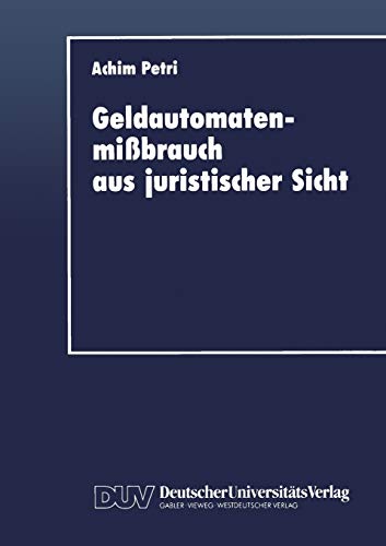 Geldautomatenmißbrauch aus Juristischer Sicht (DUV Wirtschaftswissenschaft) (German Edition)
