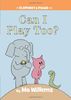Can I Play Too? (An Elephant and Piggie Book) (Elephant & Piggie Books)