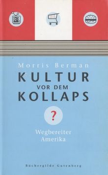 Kultur vor dem Kollaps. Wegbereiter Amerika