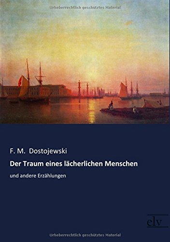 Der Traum eines laecherlichen Menschen: und andere Erzaehlungen