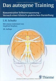 Das autogene Training: Konzentrative Selbstentspannung. Versuch einer klinisch-praktischen Darstellung