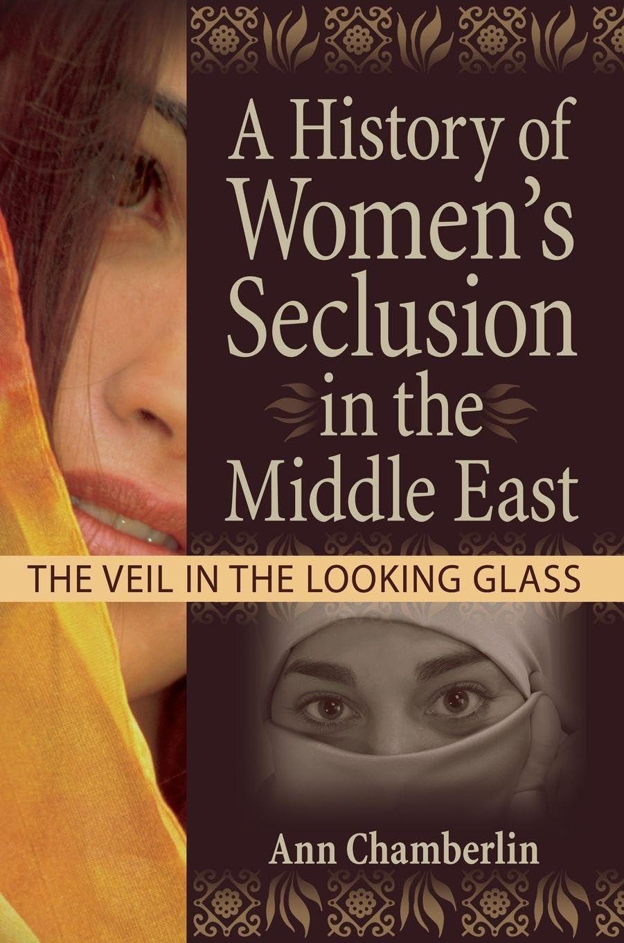 A History of Women's Seclusion in the Middle East: The Veil in the Looking Glass