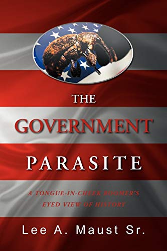 The Government Parasite: A Tongue-in-cheek Boomer's Eyed View Of History