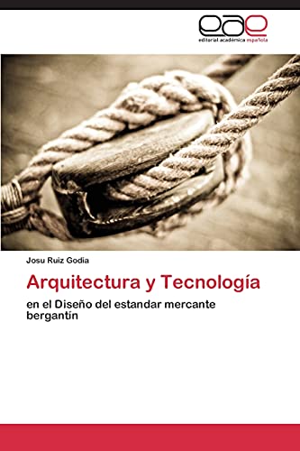 Arquitectura y Tecnología: en el Diseño del estandar mercante bergantín