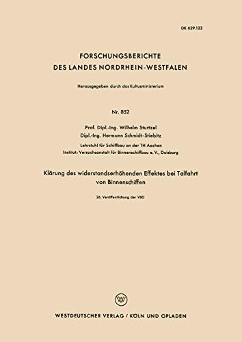 Klärung des widerstandserhöhenden Effektes bei Talfahrt von Binnenschiffen (Forschungsberichte des Landes Nordrhein-Westfalen) (German Edition) ... Landes Nordrhein-Westfalen, 852, Band 852)